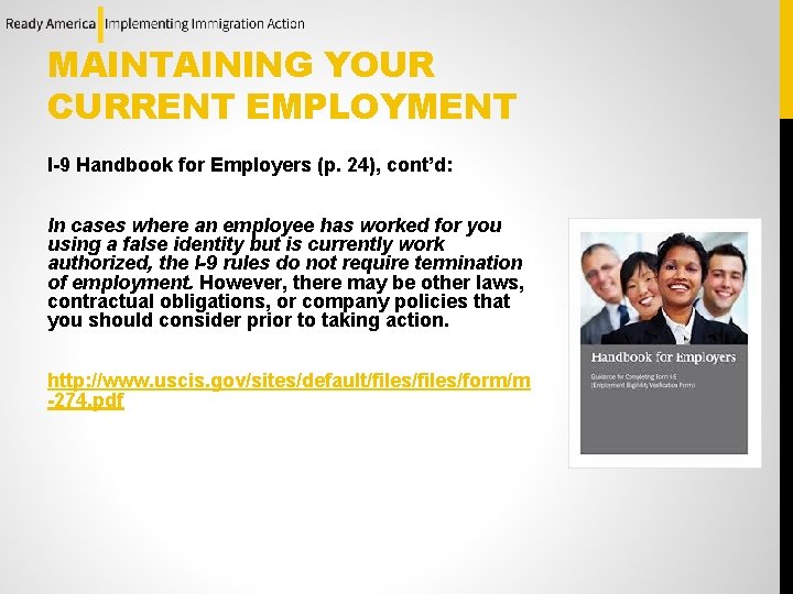 MAINTAINING YOUR CURRENT EMPLOYMENT I-9 Handbook for Employers (p. 24), cont’d: In cases where