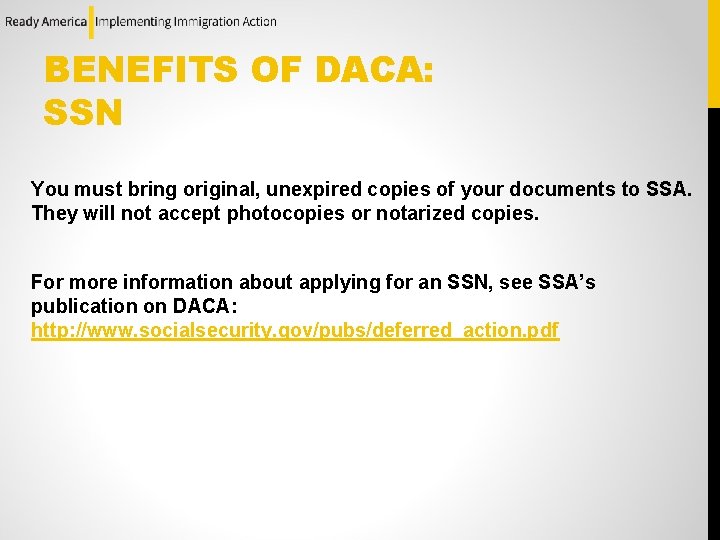 BENEFITS OF DACA: SSN You must bring original, unexpired copies of your documents to