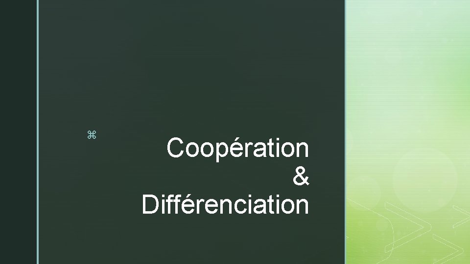 z Coopération & Différenciation 