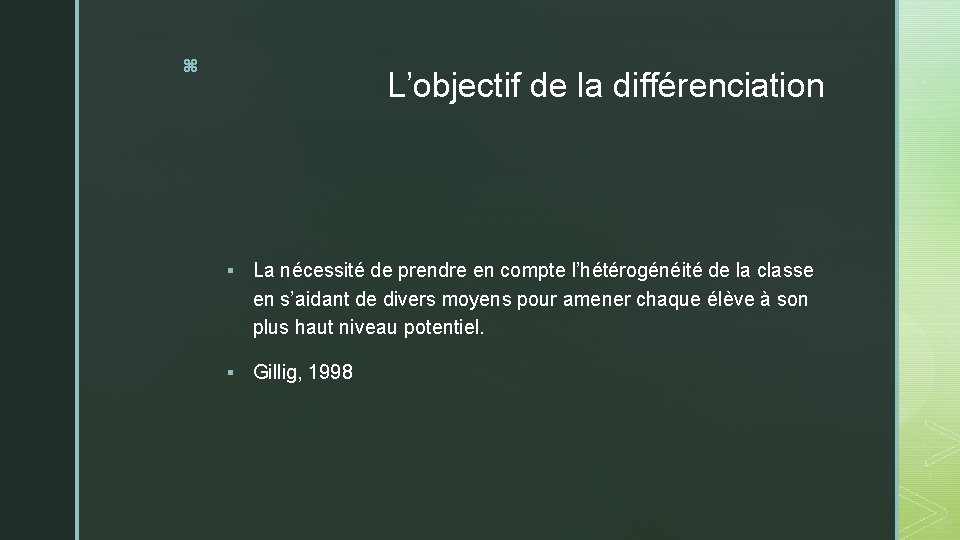 z L’objectif de la différenciation § La nécessité de prendre en compte l’hétérogénéité de