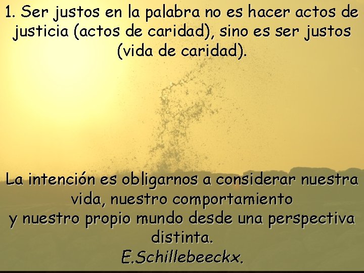 1. Ser justos en la palabra no es hacer actos de justicia (actos de