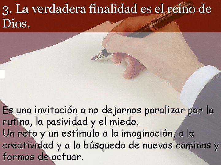 3. La verdadera finalidad es el reino de Dios. Es una invitación a no