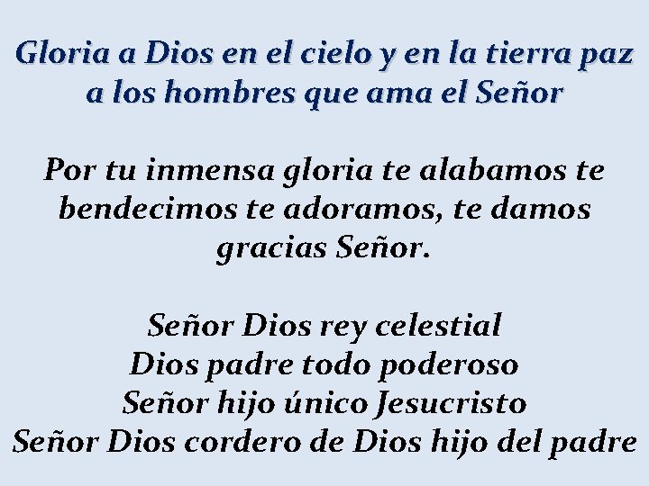 Gloria a Dios en el cielo y en la tierra paz a los hombres