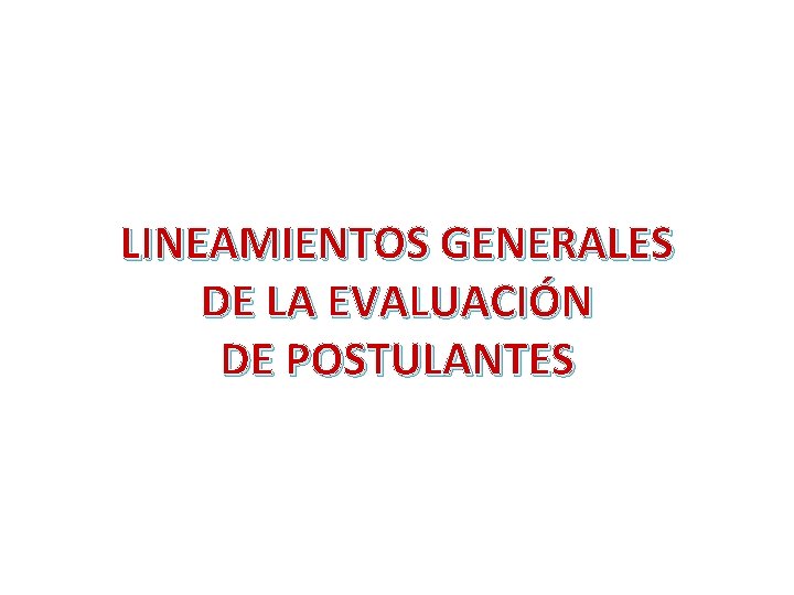 LINEAMIENTOS GENERALES DE LA EVALUACIÓN DE POSTULANTES 