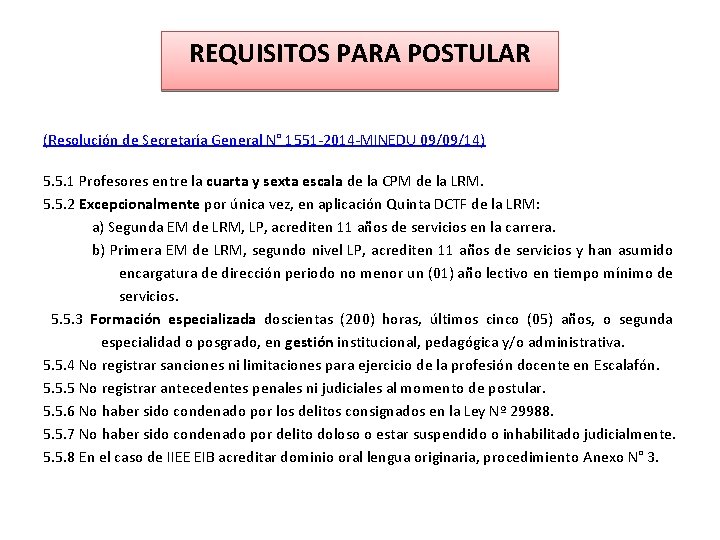 REQUISITOS PARA POSTULAR (Resolución de Secretaría General N° 1551 -2014 -MINEDU 09/09/14) 5. 5.