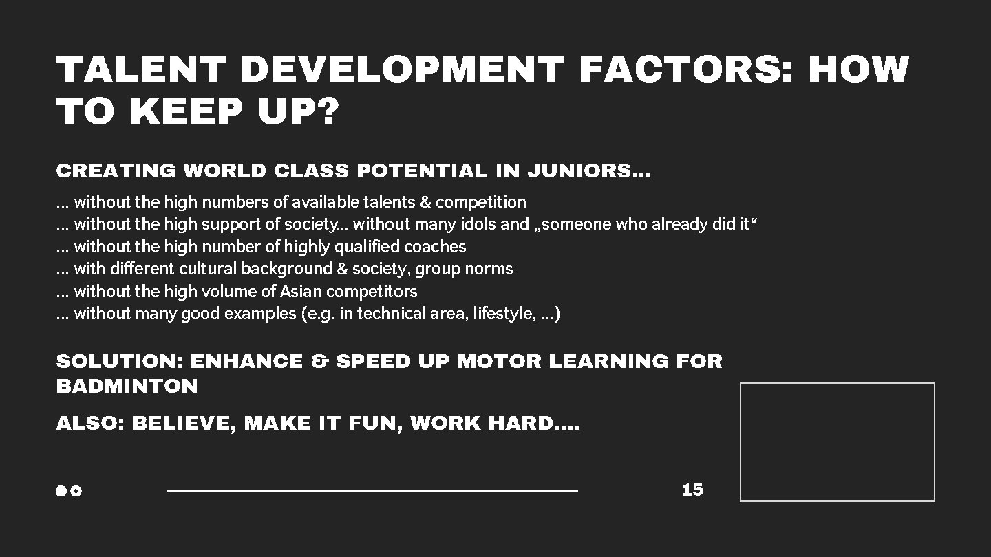 TALENT DEVELOPMENT FACTORS: HOW TO KEEP UP? CREATING WORLD CLASS POTENTIAL IN JUNIORS. .