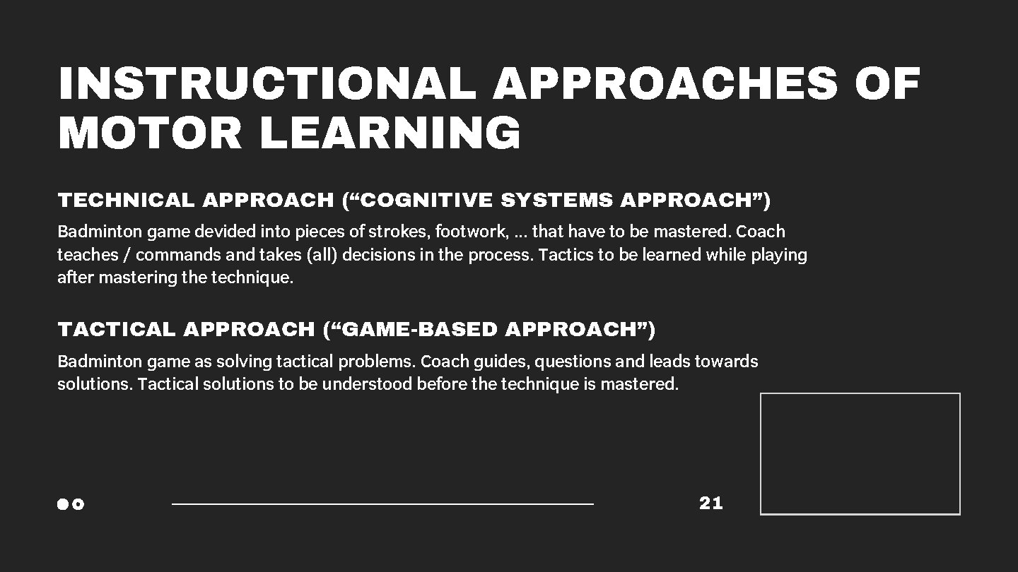 INSTRUCTIONAL APPROACHES OF MOTOR LEARNING TECHNICAL APPROACH (“COGNITIVE SYSTEMS APPROACH”) Badminton game devided into