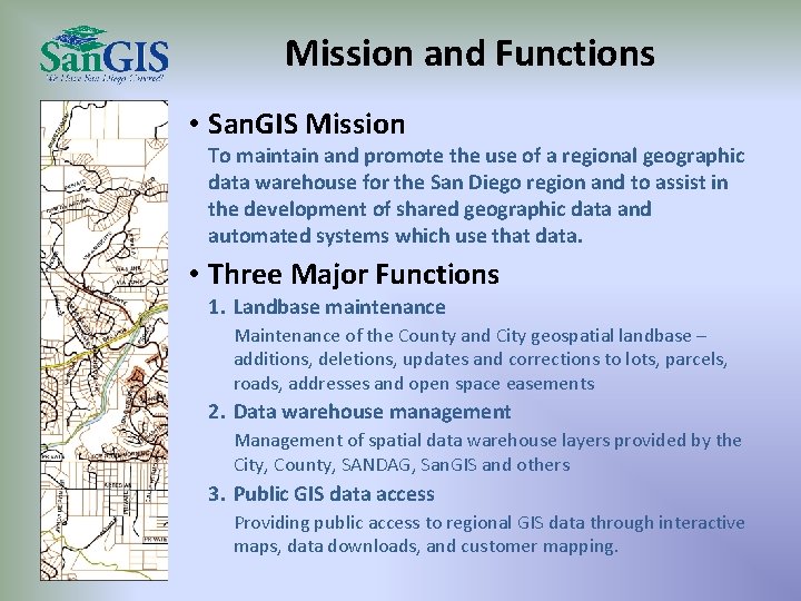 Mission and Functions • San. GIS Mission To maintain and promote the use of