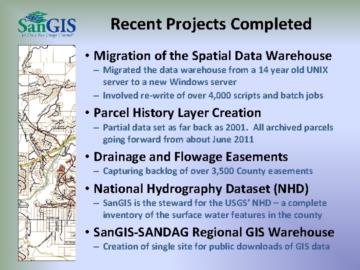Recent Projects Completed • Migration of the Spatial Data Warehouse – Migrated the data