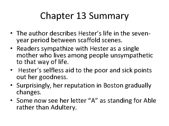 Chapter 13 Summary • The author describes Hester’s life in the sevenyear period between