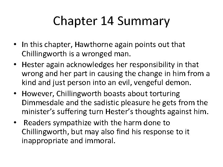 Chapter 14 Summary • In this chapter, Hawthorne again points out that Chillingworth is