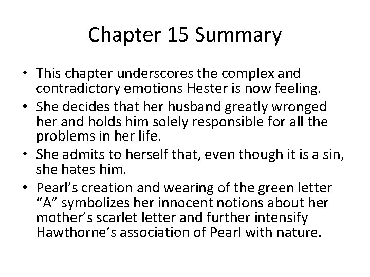 Chapter 15 Summary • This chapter underscores the complex and contradictory emotions Hester is
