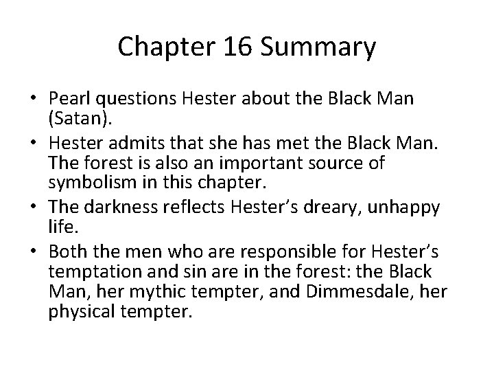 Chapter 16 Summary • Pearl questions Hester about the Black Man (Satan). • Hester