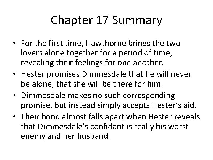 Chapter 17 Summary • For the first time, Hawthorne brings the two lovers alone