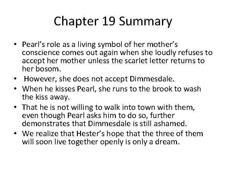 Chapter 19 Summary • Pearl’s role as a living symbol of her mother’s conscience