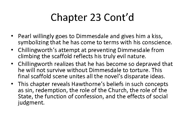 Chapter 23 Cont’d • Pearl willingly goes to Dimmesdale and gives him a kiss,
