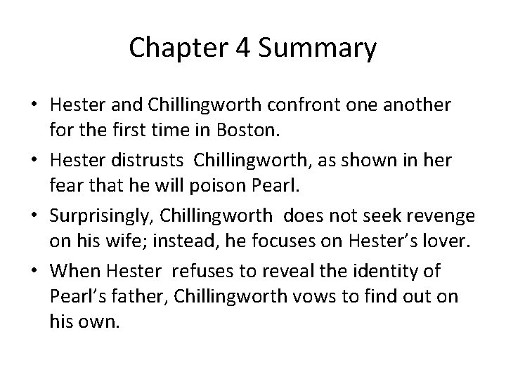 Chapter 4 Summary • Hester and Chillingworth confront one another for the first time