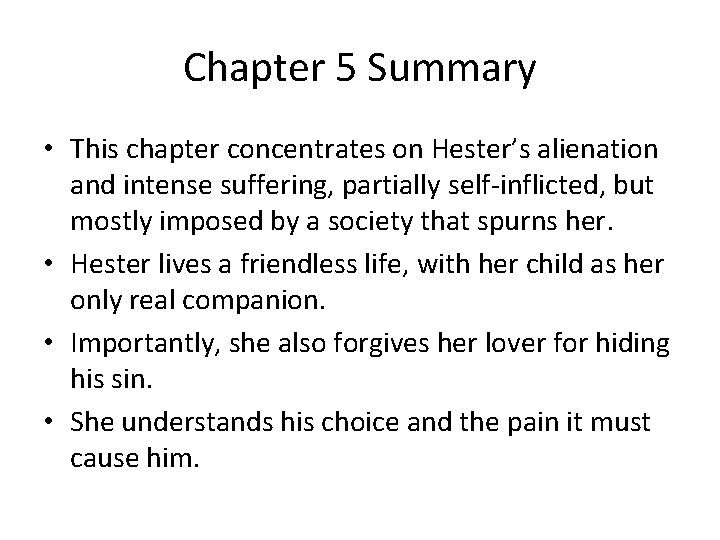 Chapter 5 Summary • This chapter concentrates on Hester’s alienation and intense suffering, partially