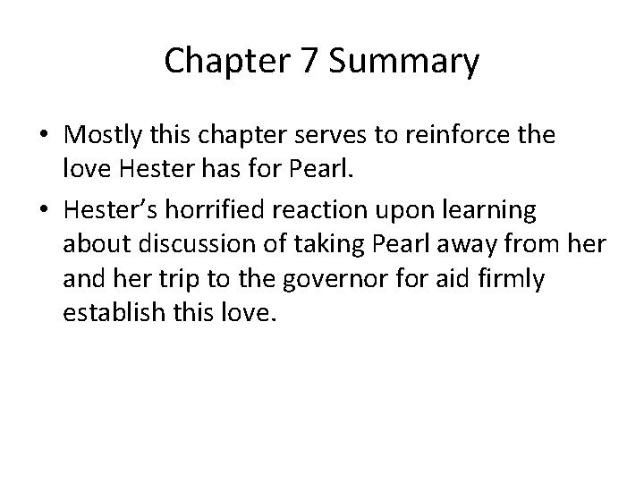 Chapter 7 Summary • Mostly this chapter serves to reinforce the love Hester has