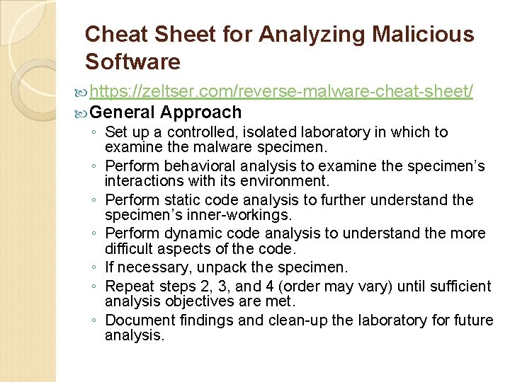 Cheat Sheet for Analyzing Malicious Software https: //zeltser. com/reverse-malware-cheat-sheet/ General Approach ◦ Set up