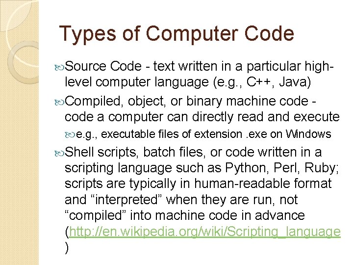 Types of Computer Code Source Code - text written in a particular highlevel computer