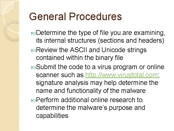 General Procedures Determine the type of file you are examining, its internal structures (sections