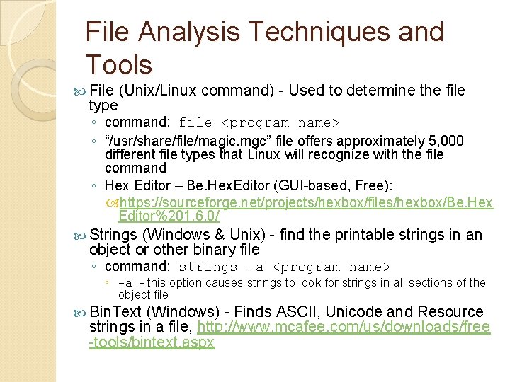 File Analysis Techniques and Tools File (Unix/Linux command) - Used to determine the file
