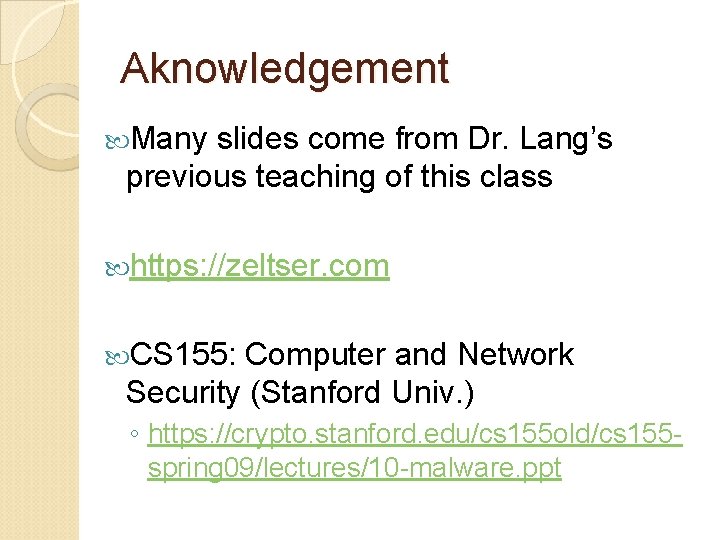 Aknowledgement Many slides come from Dr. Lang’s previous teaching of this class https: //zeltser.