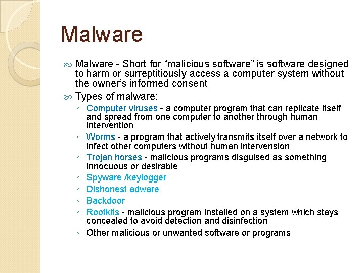 Malware - Short for “malicious software” is software designed to harm or surreptitiously access