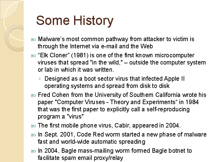 Some History Malware’s most common pathway from attacker to victim is through the Internet