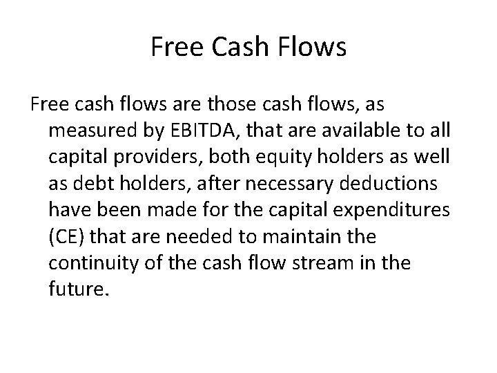 Free Cash Flows Free cash flows are those cash flows, as measured by EBITDA, Free Cash Flows Free cash flows are those cash flows, as measured by EBITDA,