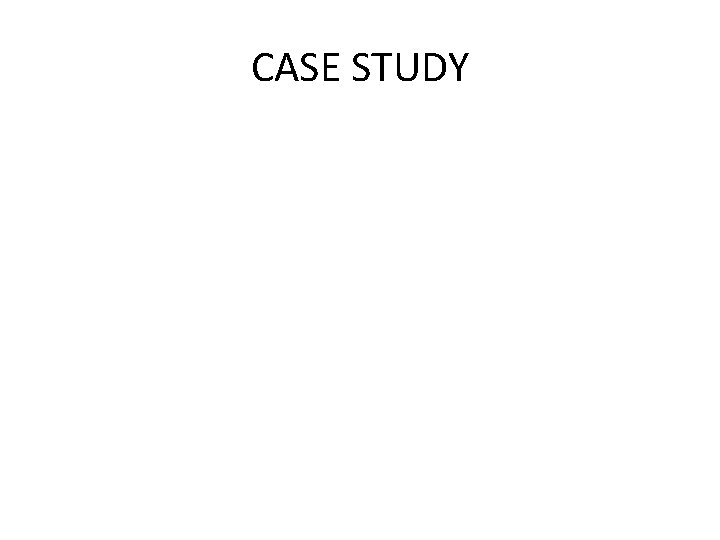 CASE STUDY CASE STUDY