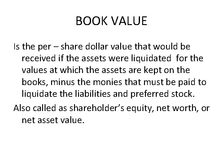BOOK VALUE Is the per – share dollar value that would be received if BOOK VALUE Is the per – share dollar value that would be received if