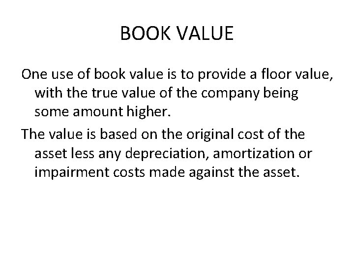 BOOK VALUE One use of book value is to provide a floor value, with BOOK VALUE One use of book value is to provide a floor value, with