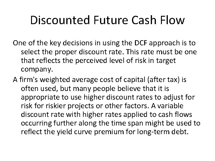 Discounted Future Cash Flow One of the key decisions in using the DCF approach Discounted Future Cash Flow One of the key decisions in using the DCF approach