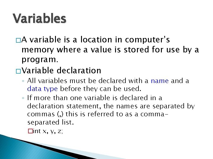 Variables �A variable is a location in computer’s memory where a value is stored