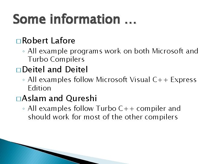 Some information … � Robert Lafore ◦ All example programs work on both Microsoft