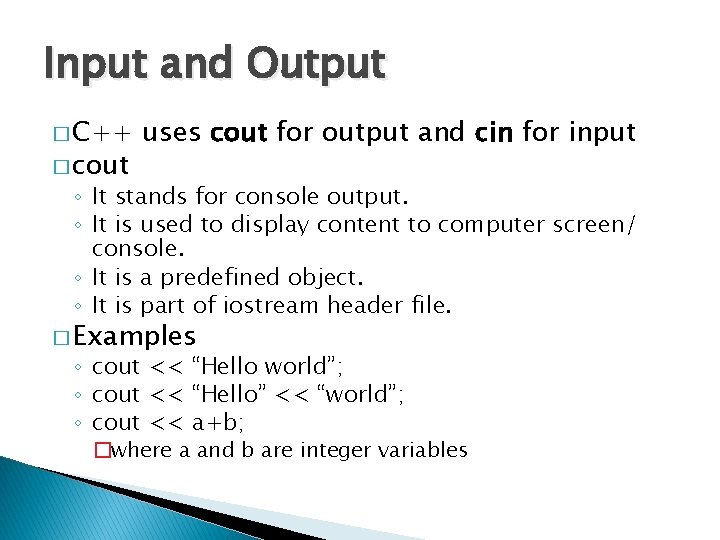 Input and Output � C++ � cout uses cout for output and cin for