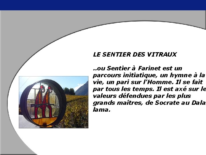 LE SENTIER DES VITRAUX . . ou Sentier à Farinet est un parcours initiatique,