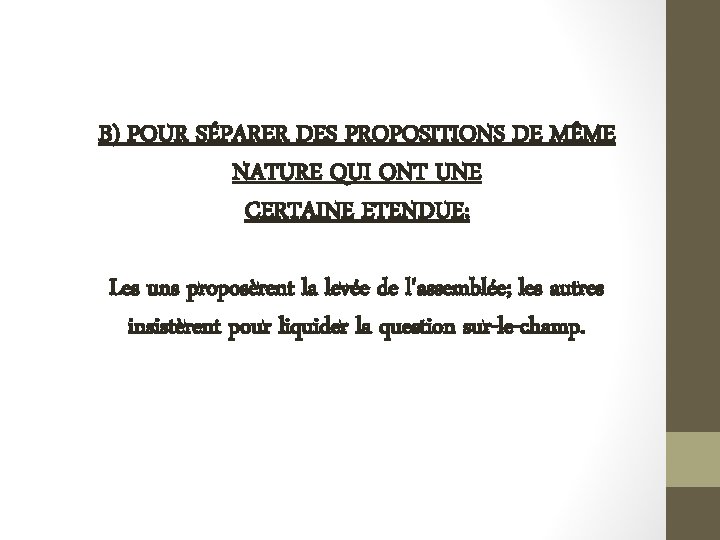 B) POUR SÉPARER DES PROPOSITIONS DE MÊME NATURE QUI ONT UNE CERTAINE ETENDUE; Les