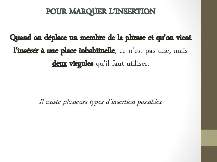 POUR MARQUER L’INSERTION Quand on déplace un membre de la phrase et qu'on vient