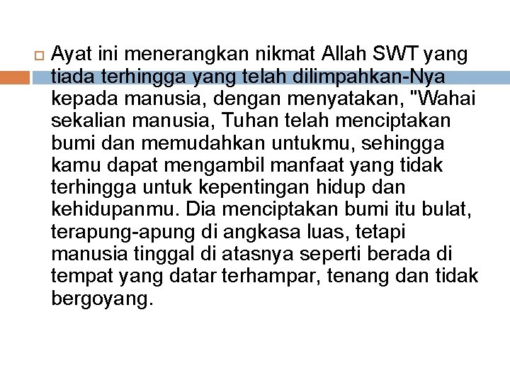  Ayat ini menerangkan nikmat Allah SWT yang tiada terhingga yang telah dilimpahkan-Nya kepada