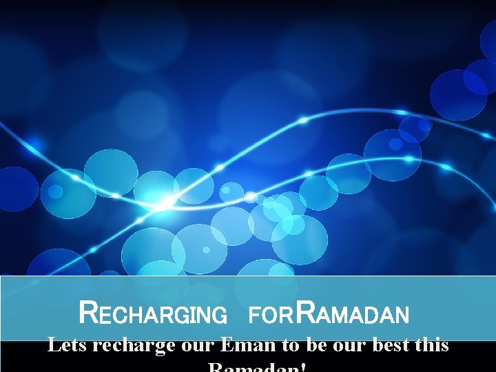 RECHARGING FOR RAMADAN Lets recharge our Eman to be our best this 