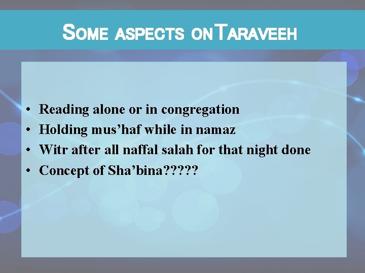 SOME • • ASPECTS ON TARAVEEH Reading alone or in congregation Holding mus’haf while