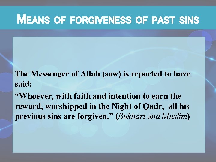 MEANS OF FORGIVENESS OF PAST SINS The Messenger of Allah (saw) is reported to