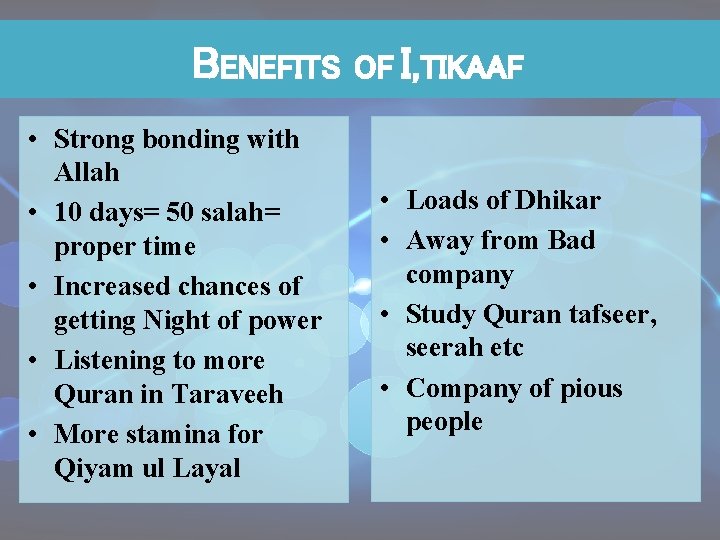 BENEFITS • Strong bonding with Allah • 10 days= 50 salah= proper time •