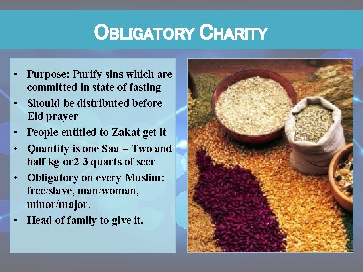 OBLIGATORY CHARITY • Purpose: Purify sins which are committed in state of fasting •