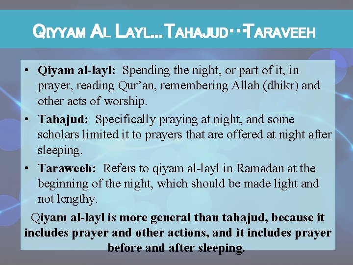 QIYYAM AL LAYL. . . TAHAJUD…TARAVEEH • Qiyam al-layl: Spending the night, or part