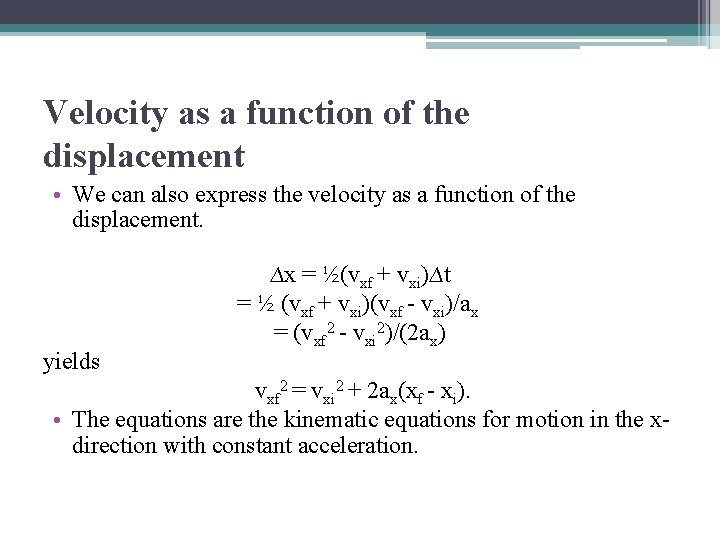 Velocity as a function of the displacement • We can also express the velocity