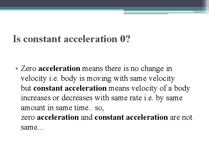 Is constant acceleration 0? • Zero acceleration means there is no change in velocity